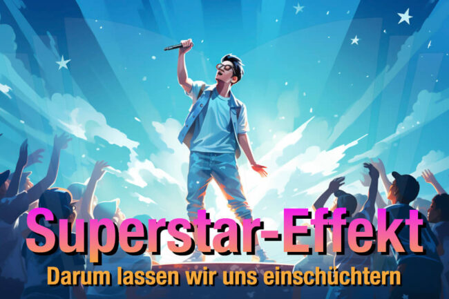 Superstar-Effekt: Darum lassen wir uns einschüchtern