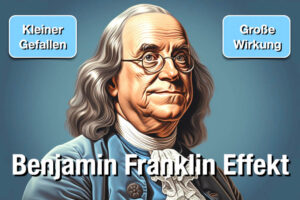 Benjamin Franklin Effekt Gefallen Sympathie Definition Bedeutung Beispiel Psychologie