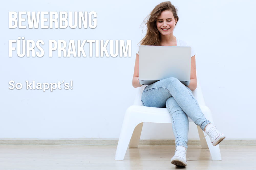 Bewerbung fürs Praktikum: Tipps & Muster | karrierebibel.de