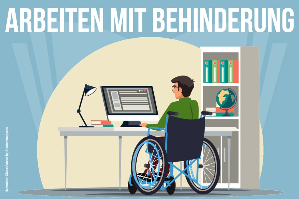 Arbeiten mit Behinderung: Was steht Ihnen zu?
