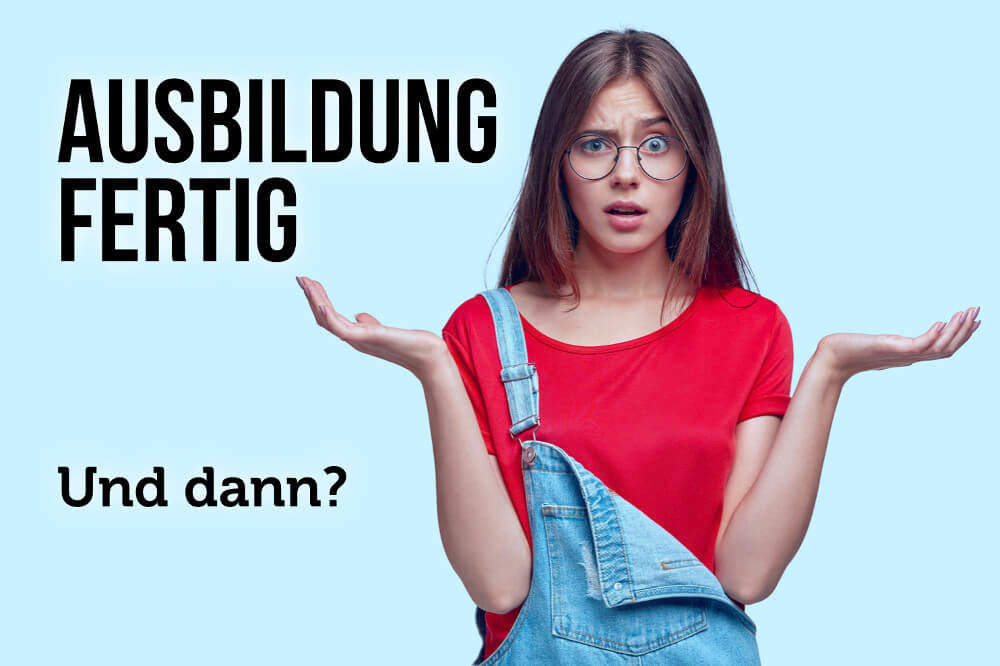 Ausbildung und dann? Die Checkliste