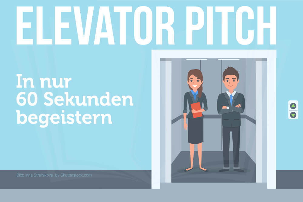 Elevator Pitch: 10 Tipps, wie Sie in 60 Sekunden begeistern