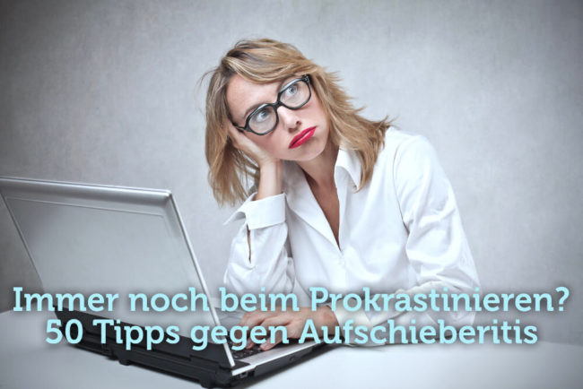 Prokrastination Tipps Gegen Aufschieberitis Karrierebibel De