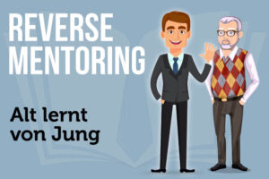 Reverse Mentoring Definition Einfach Erklaert Beispiele Mentor Mentee Alt Jung