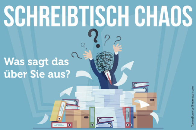 Schreibtisch Chaos: Was sagt das über Sie aus?