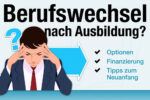 Berufswechsel Nach Ausbildung Neuanfang Optionen Finanzierung Was Beachten