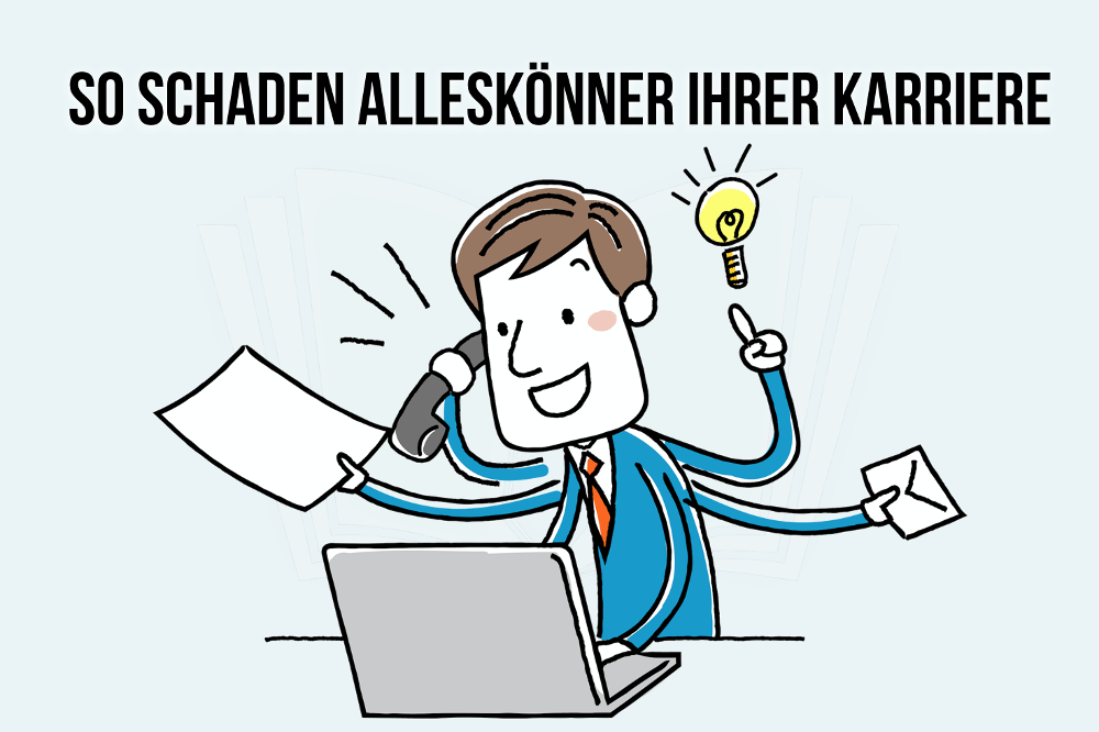 Alleskönner: Warum sie ihrer Karriere schaden