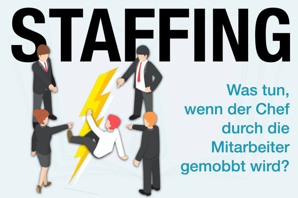 Staffing Bedeutung Beispiele Mobbing Mitarbeiter Was Tun