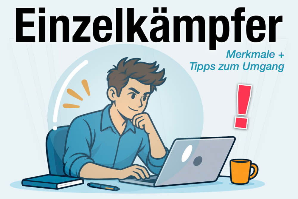 Einzelkaempfer Definition Bedeutung Job Merkmale Vorteile Umgang Tipps