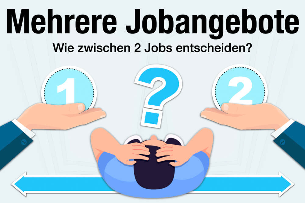 Mehrere Jobangebote Zwischen 2 Jobs Entscheiden Tipps