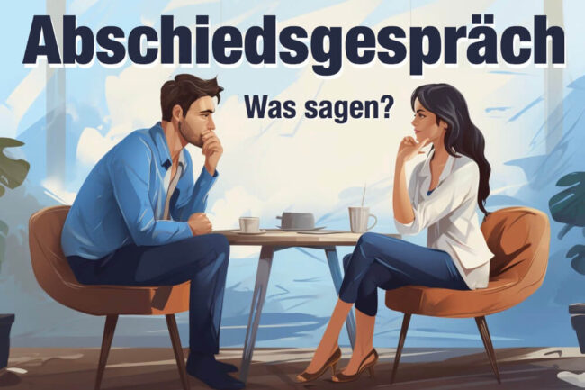 Abschiedsgespräch: Vorteile, Tipps + Was Sie nie sagen!