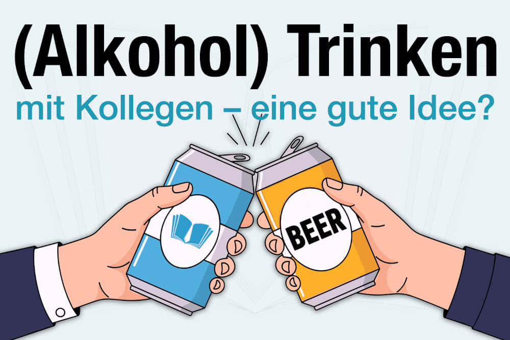 Alkohol Trinken Mit Kollegen Psychologie Tipps Arbeitsrecht