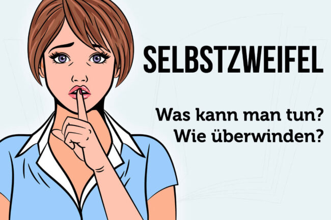 Selbstzweifel überwinden: Ursachen + Wie loswerden?