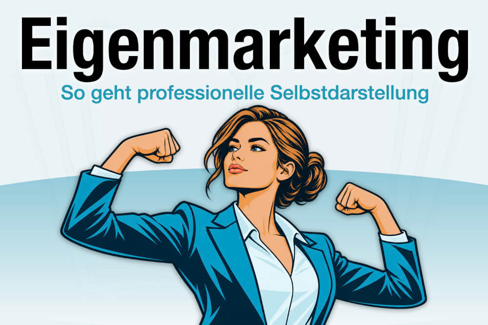 Eigenmarketing Bedeutung Vorteile Strategien Job