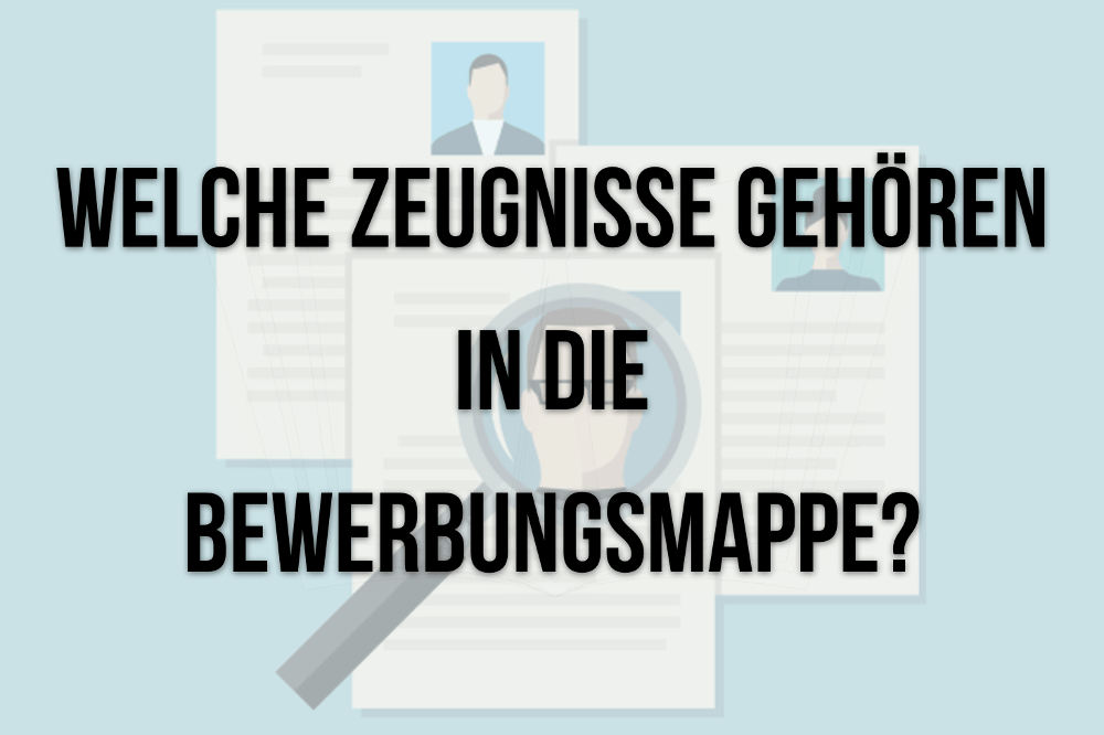 Bewerbung Zeugnisse: Welche gehören in die Mappe? | karrierebibel.de