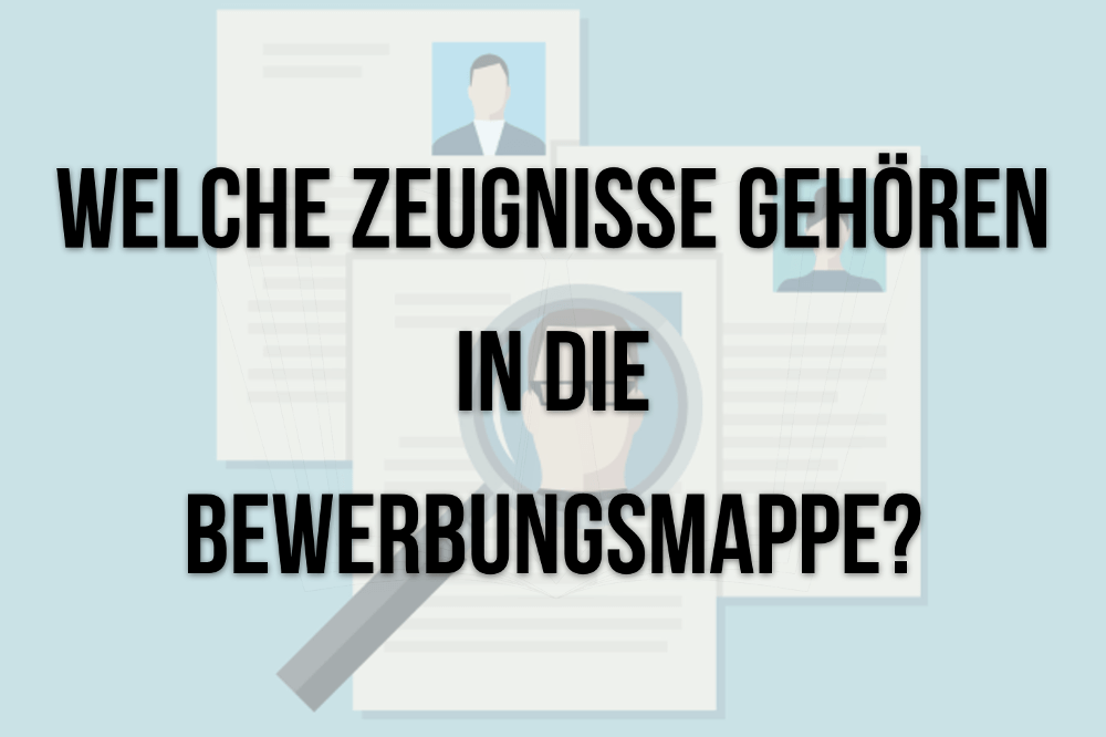 Bewerbung Zeugnisse Welche Gehoren In Die Mappe Karrierebibel De