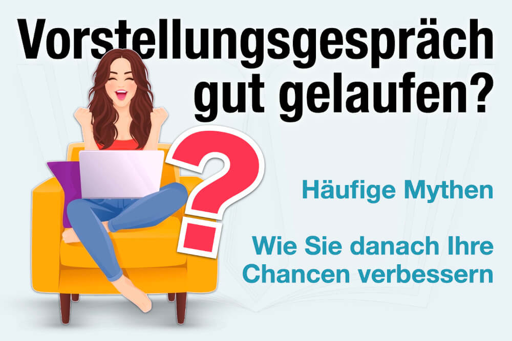 Vorstellungsgespräch Gut Gelaufen Anzeichen Mythen Tipps