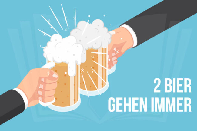 Zwei Bier gehen immer!