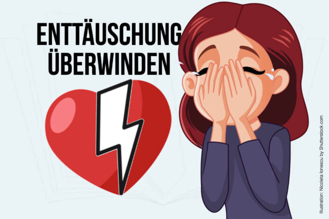 Enttäuschung: Definition, Sprüche + wie überwinden?