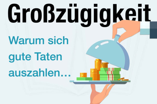 Großzügigkeit: Definition, Bedeutung + lohnt sich das?