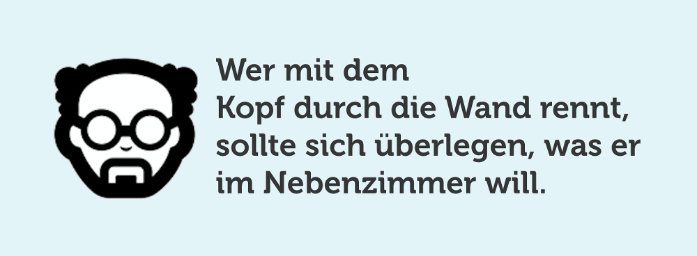 Mit Dem Kopf Durch Die Wand Bedeutung Mit dem Kopf durch die Wand: Warum es nicht nur metaphorisch blöd ist