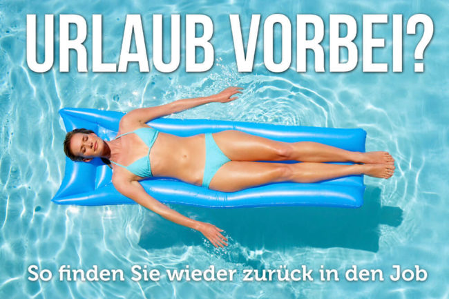 Urlaub Vorbei Wie Sie Wieder In Den Job Finden