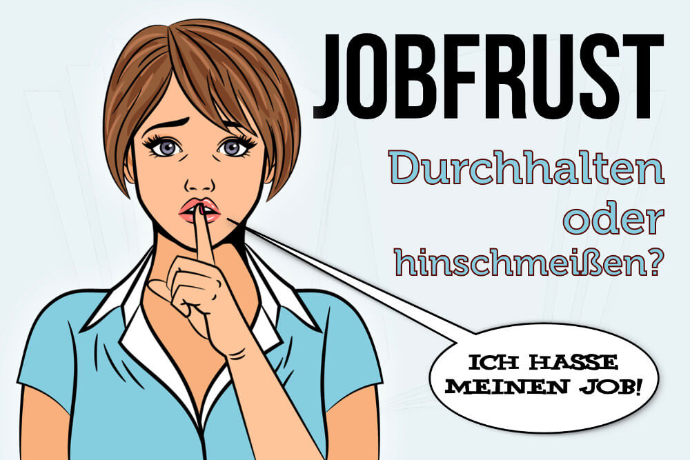 Job Durchhalten Hinschmeissen Frust Kuendigen Alternativen