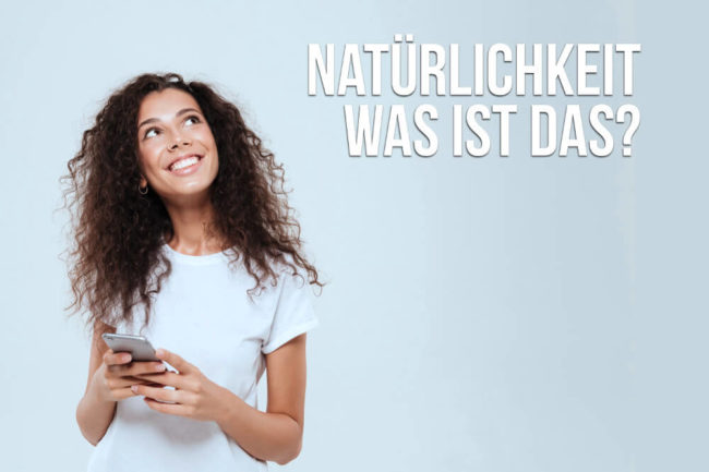 Naturlichkeit Sind Sie Noch Sie Selbst