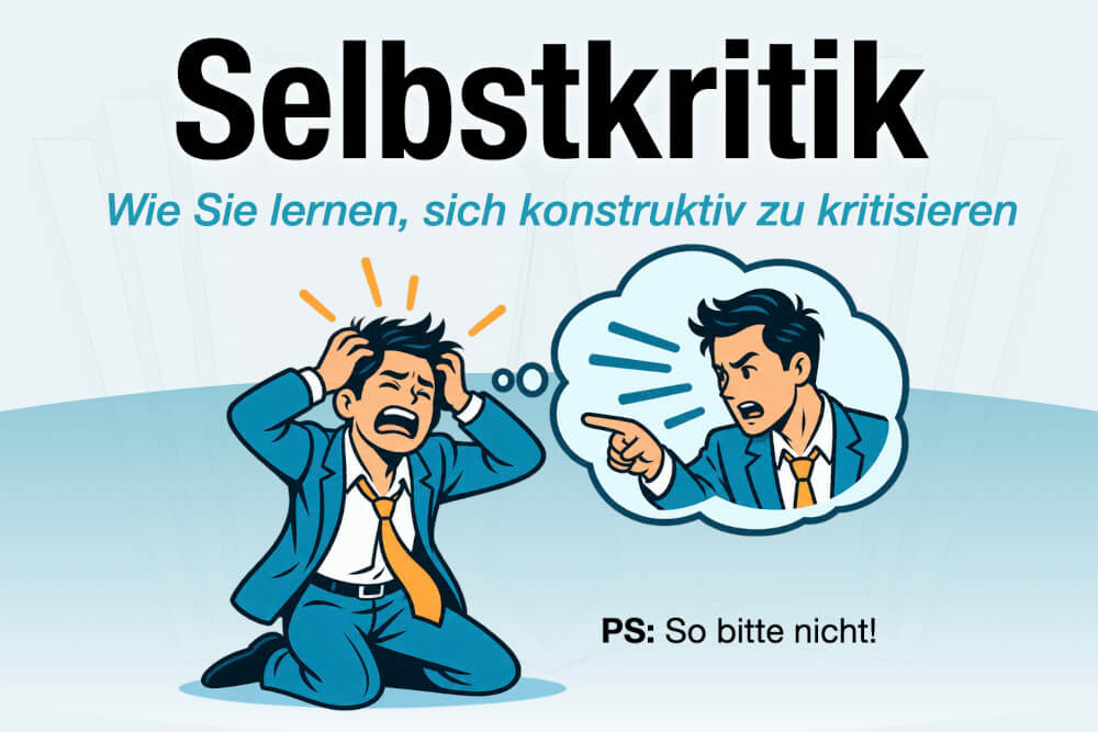 Selbstkritik Lernen Vorteile Nachteile Tipps Beispiele Bedeutung Beruf