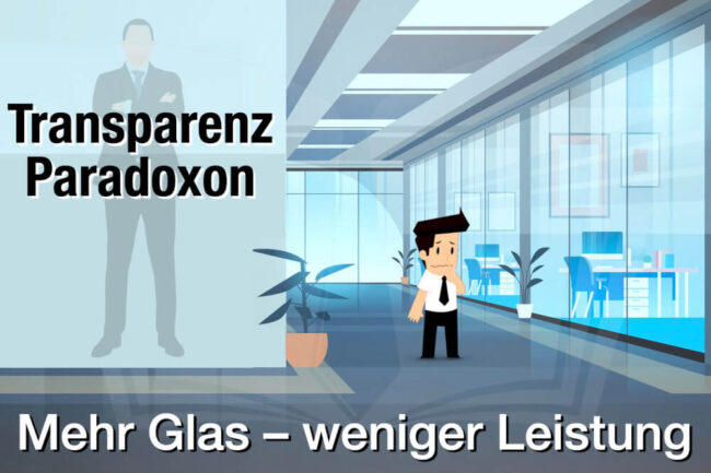 Transparenz Paradoxon: Mehr Glas, weniger Leistung