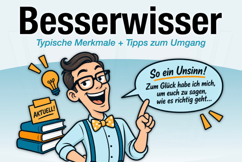 Besserwisser Definition Bedeutung Job Merkmale Sprueche Tipps Umgang