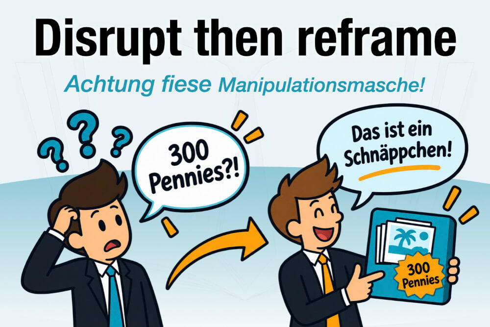 Disrupt Then Reframe Technik Einfach Erklaert Beispiele Manipulation Erkennen