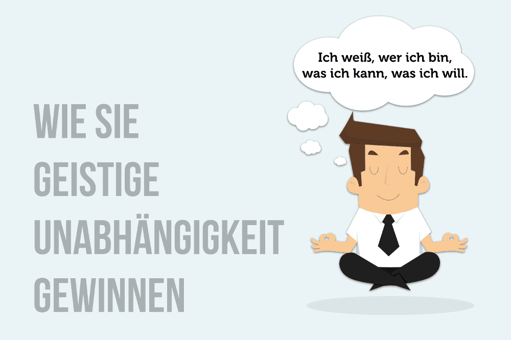 Geistige Unabhaengigkeit Autonomie Mentale Staerke Gewinnen