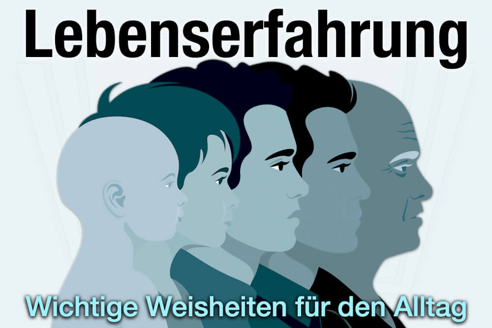 Lebenserfahrung Weisheiten Alltag Beispiele Sprueche