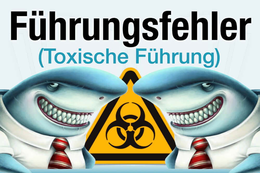 Fuehrungsfehler Toxische Fuehrung Definition Beispiele Bedeutung