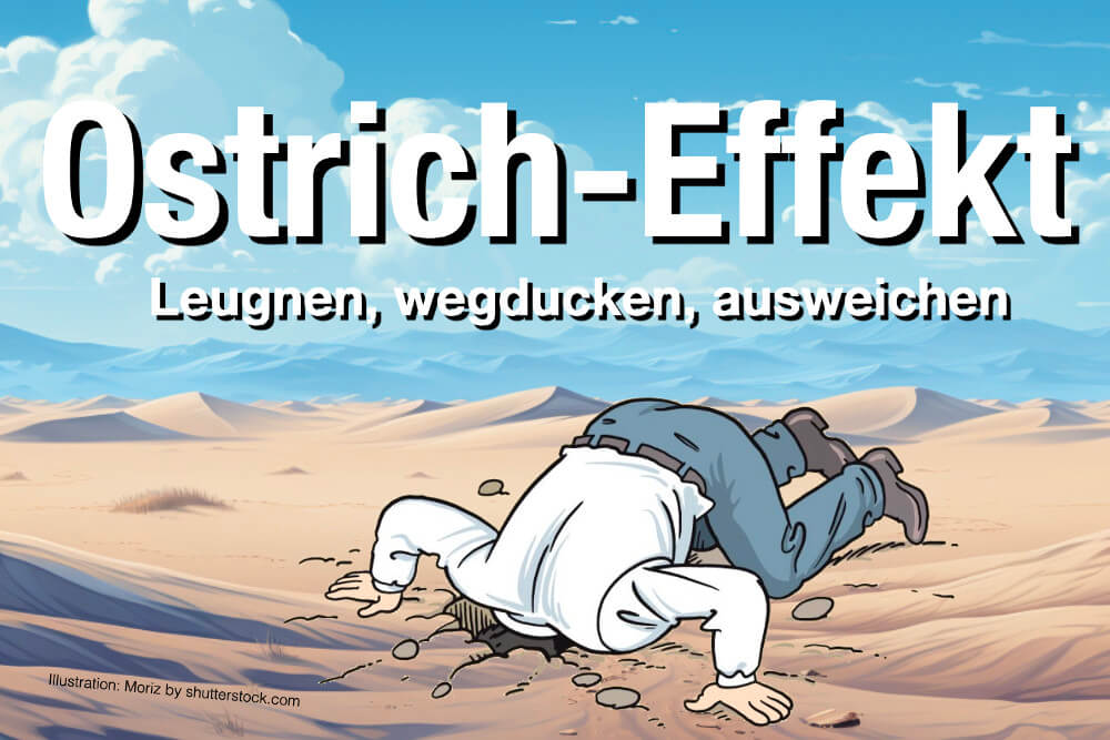 Ostrich Effekt: Leugnen, weggucken, ausweichen
