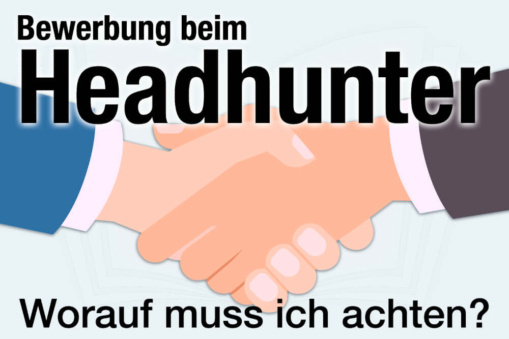 Bewerbung Headhunter Worauf Achten Tipps