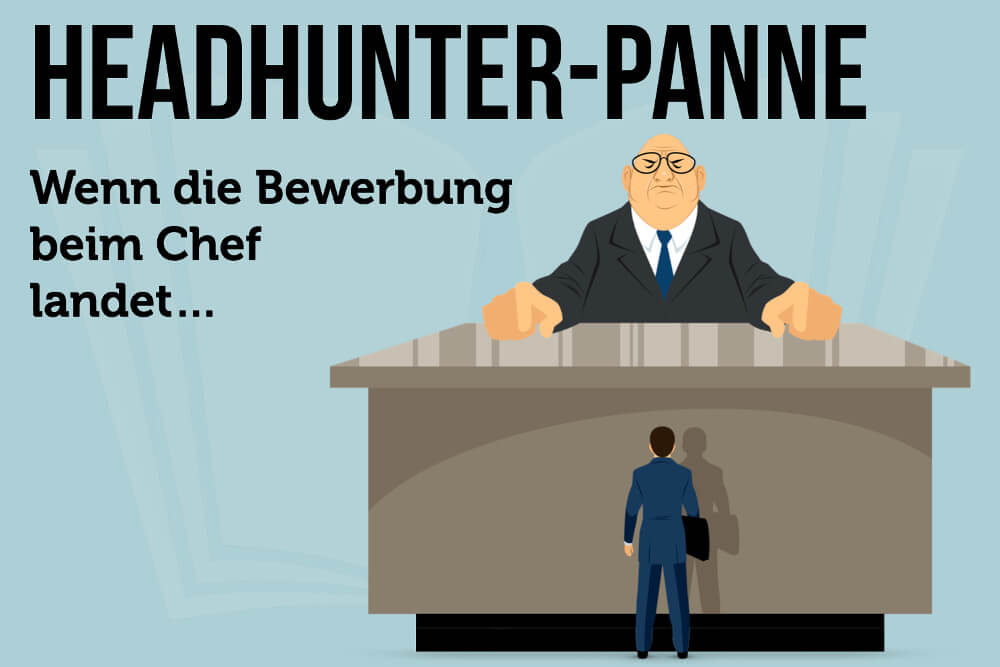 Headhunter Panne: Wenn die Bewerbung beim Chef landet