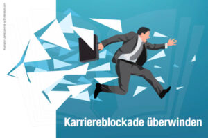 Karriereblockade Ueberwinden Tipps