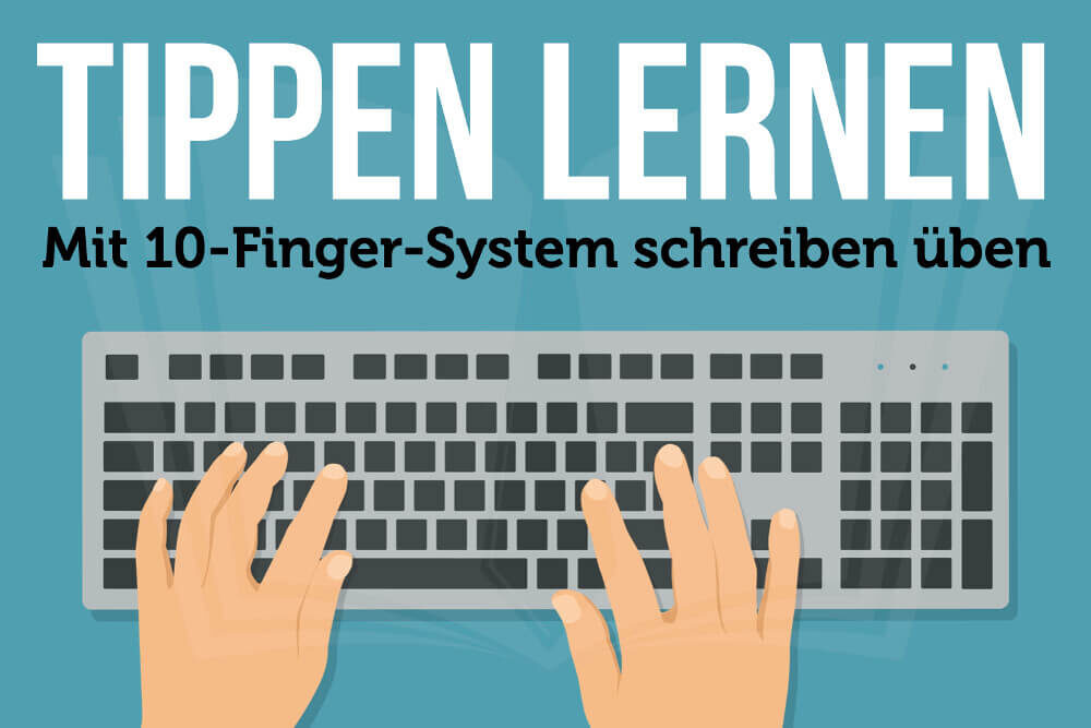 Tippen lernen: 10-Finger-System schreiben üben kostenlos