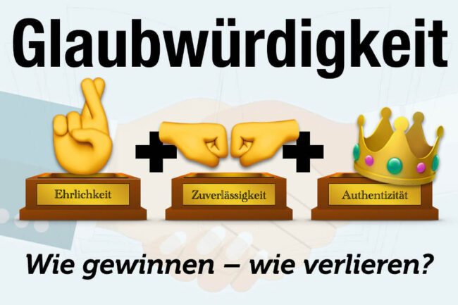 Glaubwürdigkeit: Deshalb ist sie so wichtig!