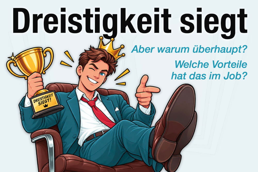 Dreistigkeit Siegt Bedeutung Vorteile Tipps