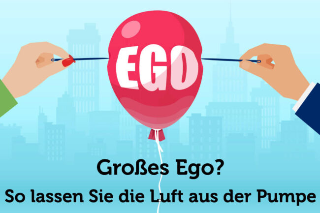 Großes Ego? So nehmen Sie die Luft aus der Pumpe