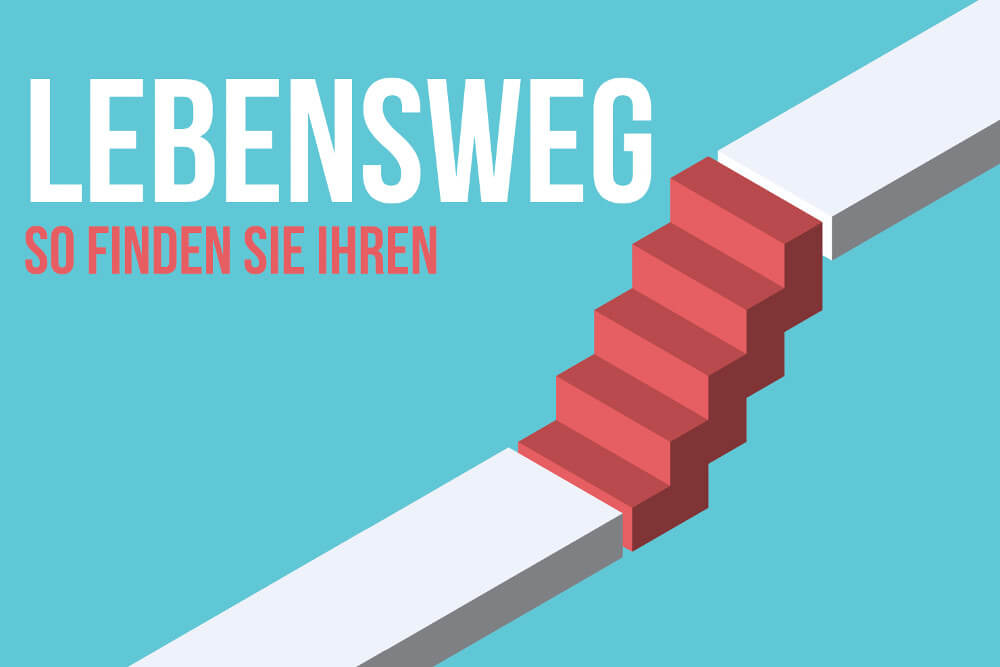 Lebensweg: Wie Sie ihn finden