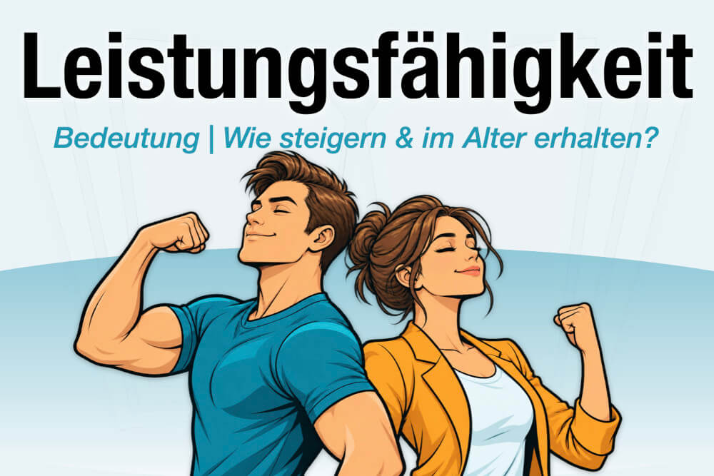 Leistungsfaehigkeit Definition Steigern Erhalten Alter Tipps