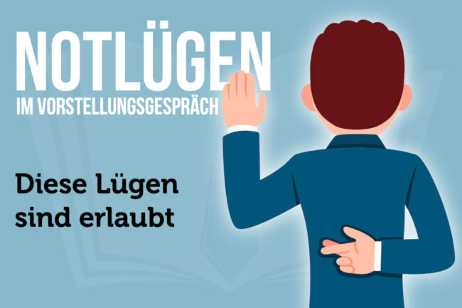 Lügen im Vorstellungsgespräch: Diese sind erlaubt!