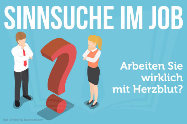 Sinnsuche im Job: Arbeiten mit Herzblut