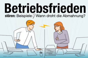 Betriebsfrieden Stoerung Beispiele Arbeitsrecht Abmahnung Kuendigung