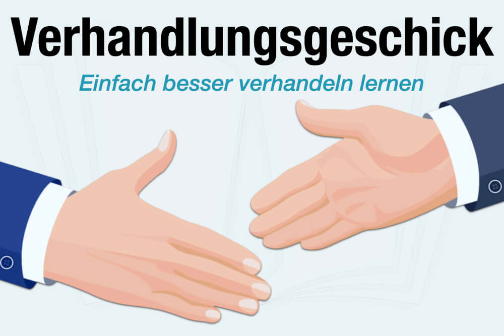 Verhandlungsgeschick Lernen Definition Beispiele Psychologie Tipps