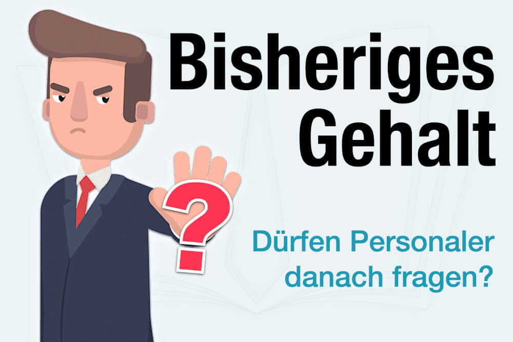 Bisheriges Gehalt Nennen Fragen Erlaubt Bewerbung Arbeitsrecht